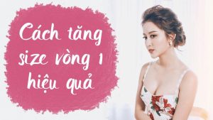 Tăng Kích Thước Vòng Một Tại Nhà Mà Không Cần Thẩm Mỹ