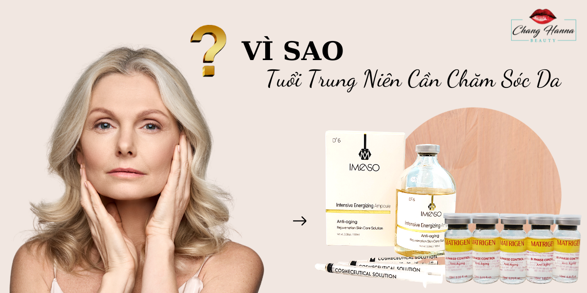 Vì sao cần dùng mỹ phẩm chăm sóc da tuổi trung niên?